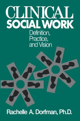 Clinical Social Work (Definition, Practice And Vision) by Rachelle A. Dorfman, 9780876308080