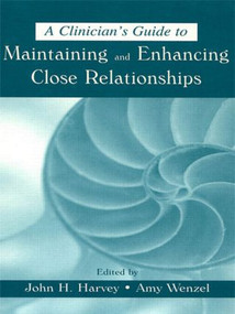 A Clinician's Guide to Maintaining and Enhancing Close Relationships - 9780805836325 by John H. Harvey, Amy Wenzel, 9780805836325