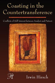 Coasting in the Countertransference (Conflicts of Self Interest between Analyst and Patient) - 9780881634808 by Irwin Hirsch, 9780881634808