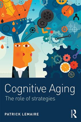 Cognitive Aging (The Role of Strategies) by Patrick Lemaire, 9781138121386