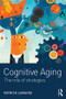 Cognitive Aging (The Role of Strategies) by Patrick Lemaire, 9781138121386