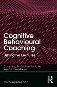 Cognitive Behavioural Coaching (Distinctive Features) - 9780815393436 by Michael Neenan, 9780815393436