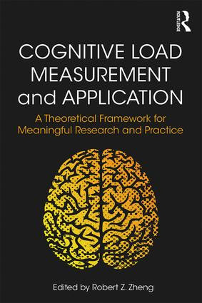Cognitive Load Measurement and Application (A Theoretical Framework for Meaningful Research and Practice) - 9781138238978 by Robert Z. Zheng, 9781138238978