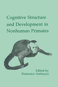 Cognitive Structures and Development in Nonhuman Primates - 9780805805444 by Francesco Antinucci, 9780805805444