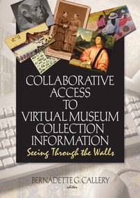 Collaborative Access to Virtual Museum Collection Information (Seeing Through the Walls) - 9780789029348 by John J Riemer, Bernadette G Callery, 9780789029348