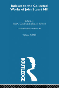 Collected Works of John Stuart Mill (XXXIII. Indexes) by Jean O'Grady, John M. Robson, 9781138096899