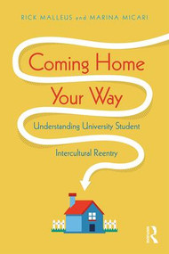 Coming Home Your Way (Understanding University Student Intercultural Reentry) - 9781138081765 by Rick Malleus, Marina Micari, 9781138081765