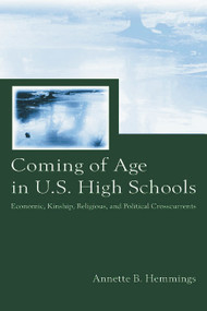 Coming of Age in U.S. High Schools (Economic, Kinship, Religious, and Political Crosscurrents) - 9780805846676 by Annette B. Hemmings, 9780805846676