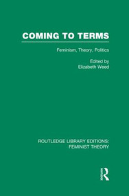 Coming to Terms (RLE Feminist Theory) (Feminism, Theory, Politics) - 9781138007970 by Elizabeth Weed, 9781138007970