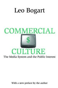 Commercial Culture (The Media System and the Public Interest) - 9780765806055 by Leo Bogart, 9780765806055