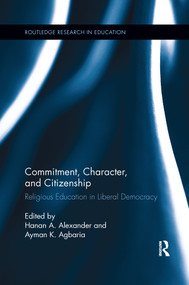 Commitment, Character, and Citizenship (Religious Education in Liberal Democracy) - 9781138107229 by Hanan A. Alexander, Ayman K. Agbaria, 9781138107229
