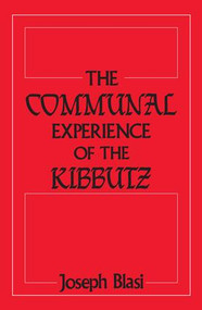The Communal Experience of the Kibbutz - 9780887386114 by Joseph Blasi, 9780887386114