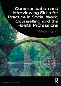 Communication and Interviewing Skills for Practice in Social Work, Counselling and the Health Professions - 9781138342941 by Patricia Higham, 9781138342941
