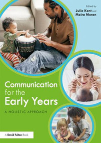 Communication for the Early Years (A Holistic Approach) - 9780815348610 by Julie Kent, Moira Moran, 9780815348610