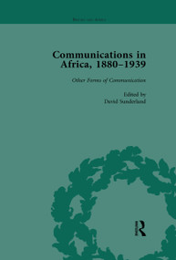 Communications in Africa, 1880 - 1939, Volume 5 - 9781138117327 by David Sunderland, 9781138117327