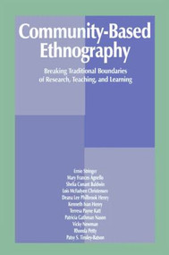 Community-Based Ethnography (Breaking Traditional Boundaries of Research, Teaching, and Learning) - 9780805822915 by Ernest T. Stringer, Mary Frances Agnello, Sheila Conant Baldwin, Lois McFayden Christensen, Deana Lee Philb Henry, 9780805822915