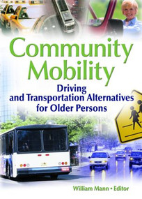 Community Mobility (Driving and Transportation Alternatives for Older Persons) by William Mann, 9780789030856