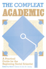 The Compleat Academic (A Practical Guide for the Beginning Social Scientist) by Mark P. Zanna, John M. Darley, 9780898599497