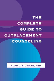 The Complete Guide To Outplacement Counseling - 9780805816488 by Alan J. Pickman, 9780805816488