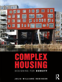 Complex Housing (Designing for Density) - 9781138192508 by Julia Williams Robinson, 9781138192508