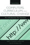 Computers, Curriculum, and Cultural Change (An Introduction for Teachers) by Eugene F. Provenzo, Jr., Arlene Brett, Gary N. McCloskey, 9780805844641