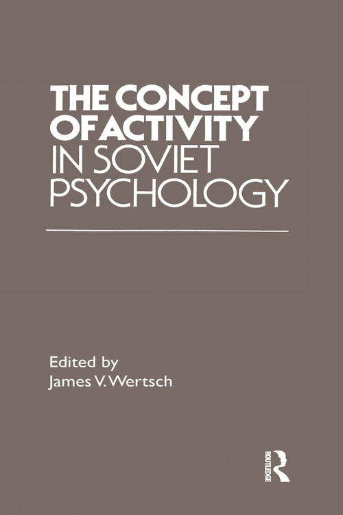 The Concept of Activity in Soviet Psychology by James V. Wertsch, 9780873321587