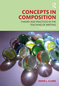 Concepts in Composition (Theory and Practices in the Teaching of Writing) - 9781138088658 by Irene L. Clark, 9781138088658