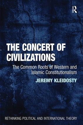 The Concert of Civilizations (The Common Roots of Western and Islamic Constitutionalism) - 9781138307001 by Jeremy Kleidosty, 9781138307001