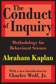 The Conduct of Inquiry (Methodology for Behavioural Science) - 9780765804488 by Abraham Kaplan, 9780765804488