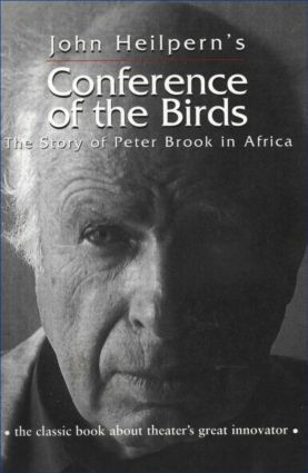 Conference of the Birds (The Story of Peter Brook in Africa) - 9780878301102 by John Heilpern, 9780878301102