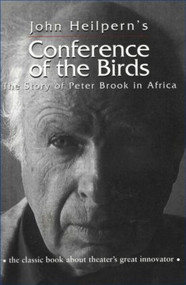 Conference of the Birds (The Story of Peter Brook in Africa) - 9780878301102 by John Heilpern, 9780878301102