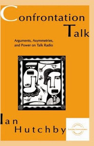 Confrontation Talk (Arguments, Asymmetries, and Power on Talk Radio) - 9780805817973 by Ian Hutchby, 9780805817973