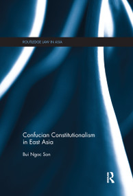 Confucian Constitutionalism in East Asia by Bui Ngoc Son, 9781138099845
