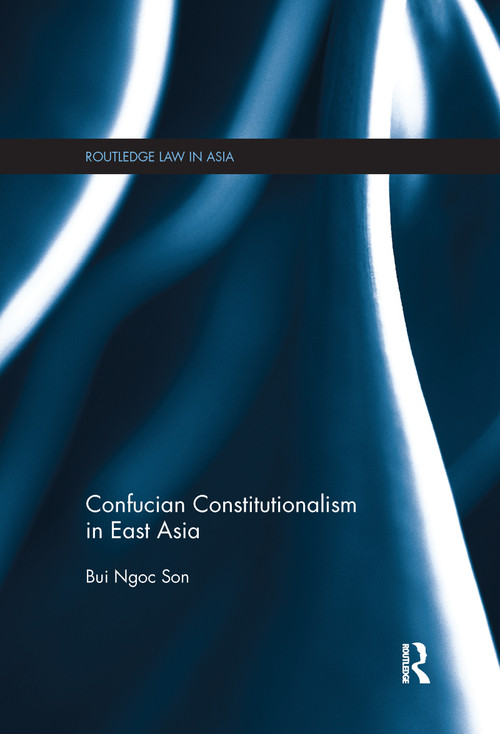 Confucian Constitutionalism in East Asia by Bui Ngoc Son, 9781138099845