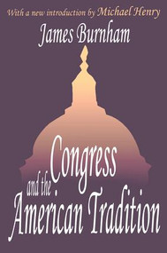 Congress and the American Tradition - 9780765809971 by James Burnham, 9780765809971