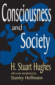 Consciousness and Society - 9780765809186 by H. Stuart Hughes, Stanley Hoffman, 9780765809186