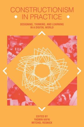 Constructionism in Practice (Designing, Thinking, and Learning in A Digital World) - 9780805819854 by Yasmin B. Kafai, Mitchel Resnick, 9780805819854