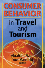 Consumer Behavior in Travel and Tourism by Kaye Sung Chon, Abraham Pizam, Yoel Mansfeld, 9780789006110