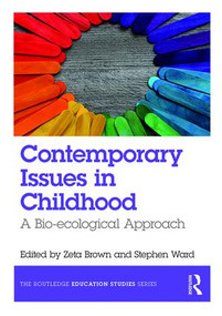 Contemporary Issues in Childhood (A Bio-ecological Approach) - 9781138200869 by Zeta Brown, Stephen Ward, 9781138200869
