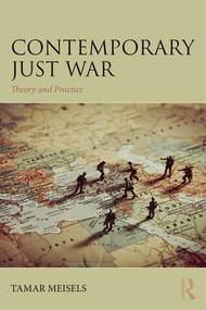 Contemporary Just War (Theory and Practice) - 9781138043695 by Tamar Meisels, 9781138043695