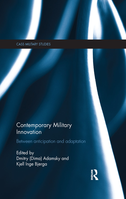 Contemporary Military Innovation (Between Anticipation and Adaption) by Dima Adamsky, Kjell Inge Bjerga, 9781138107236
