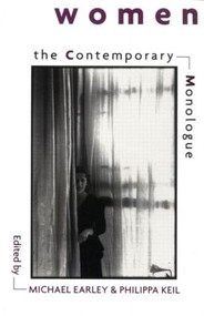 The Contemporary Monologue: Women by Michael Earley, Philippa Keil, 9780878300600