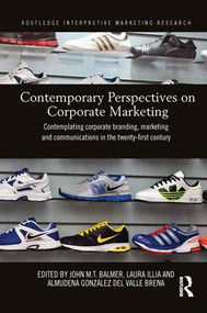 Contemporary Perspectives on Corporate Marketing (Contemplating Corporate Branding, Marketing and Communications in the 21st Century) - 9781138206069 by John M.T. Balmer, Laura Illia, Almudena González del Valle Brena, 9781138206069