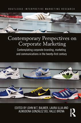 Contemporary Perspectives on Corporate Marketing (Contemplating Corporate Branding, Marketing and Communications in the 21st Century) - 9781138206069 by John M.T. Balmer, Laura Illia, Almudena González del Valle Brena, 9781138206069