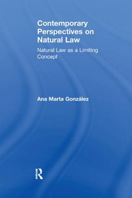 Contemporary Perspectives on Natural Law (Natural Law as a Limiting Concept) - 9781138251458 by Ana Marta González, 9781138251458