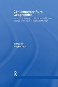 Contemporary Rural Geographies (Land, property and resources in Britain: Essays in honour of Richard Munton) by Hugh Clout, 9781138010642