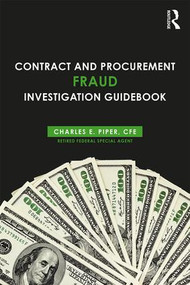 Contract and Procurement Fraud Investigation Guidebook by Charles E. Piper, 9781138044982