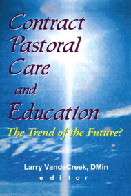 Contract Pastoral Care and Education (The Trend of the Future?) - 9780789008268 by Larry Van De Creek, 9780789008268