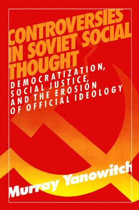 Controversies in Soviet Social Thought (Democratization, Social Justice and the Erosion of Official Ideology) - 9780873328814 by Murray Yanowitch, 9780873328814