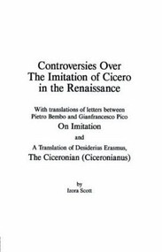 Controversies Over the Imitation of Cicero in the Renaissance - 9780961180089 by Izora Scott, 9780961180089